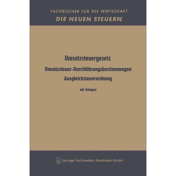 Umsatzsteuergesetz Umsatzsteuer-Durchführungsbestimmungen Ausgleichsteuerordnung / Fachbücher für die Wirtschaft, Betriebswirtschaftlicher Verlag Th. Gabler