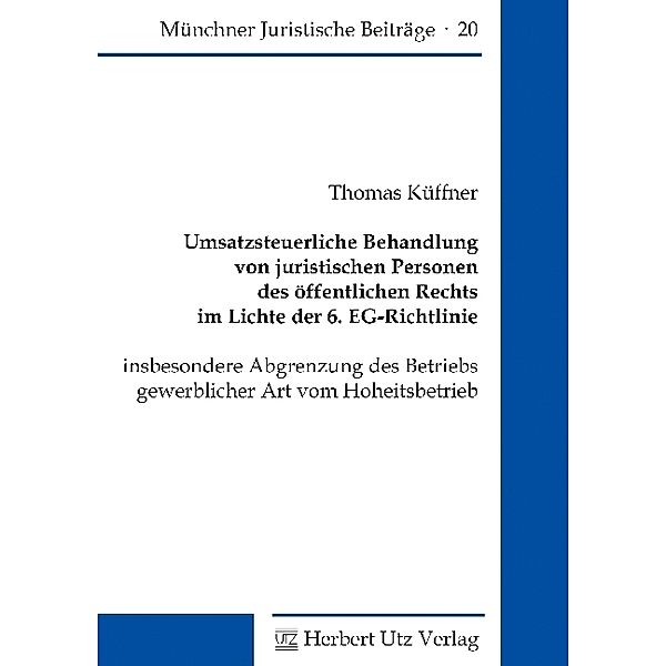 Umsatzsteuerliche Behandlung von juristischen Personen des öffentlichen Rechts im Lichte der 6. EG-Richtlinie, Thomas Küffner