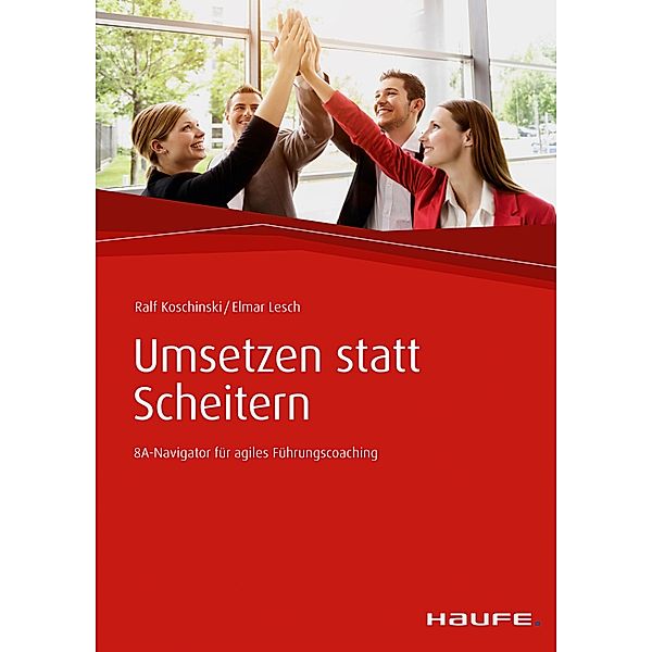 Umsetzen statt Scheitern / Haufe Fachbuch, Elmar Lesch, Ralf Koschinski