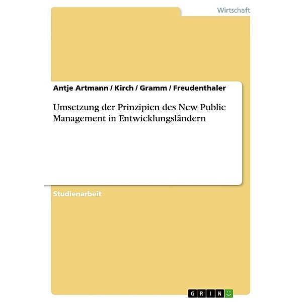 Umsetzung der Prinzipien des New Public Management in Entwicklungsländern, Antje Artmann, Kirch, Gramm, Freudenthaler