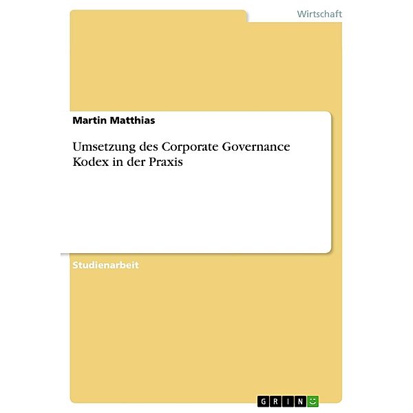 Umsetzung des Corporate Governance Kodex in der Praxis, Martin Matthias