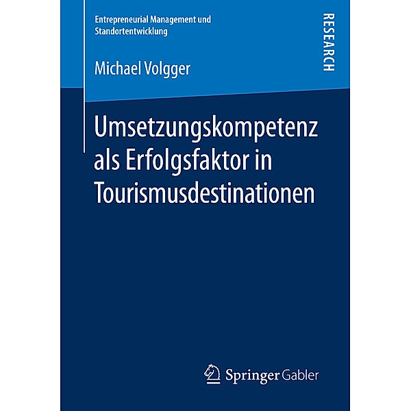 Umsetzungskompetenz als Erfolgsfaktor in Tourismusdestinationen, Michael Volgger