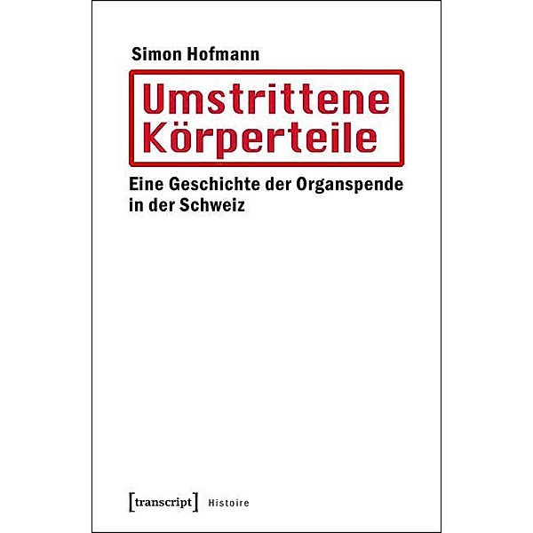 Umstrittene Körperteile / Histoire Bd.83, Simon Hofmann