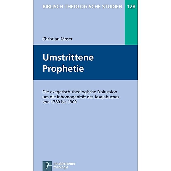 Umstrittene Prophetie / Biblisch-Theologische Studien, Christian Moser