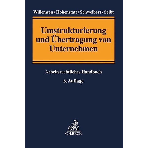 Umstrukturierung und Übertragung von Unternehmen, Heinz Josef Willemsen, Klaus-Stefan Hohenstatt, Elmar Schnitker, Ulrike Schweibert, Christoph H. Seibt