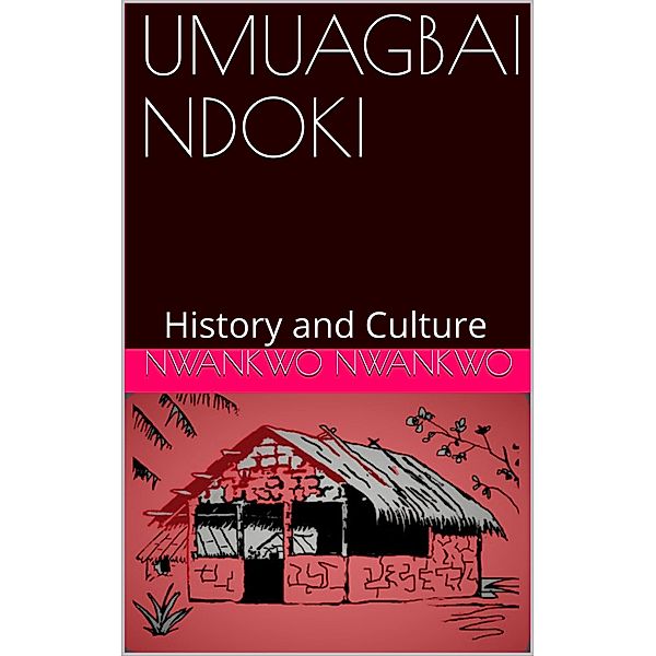 Umuagbai-Ndoki: History and Culture, Nwankwo Nwankwo