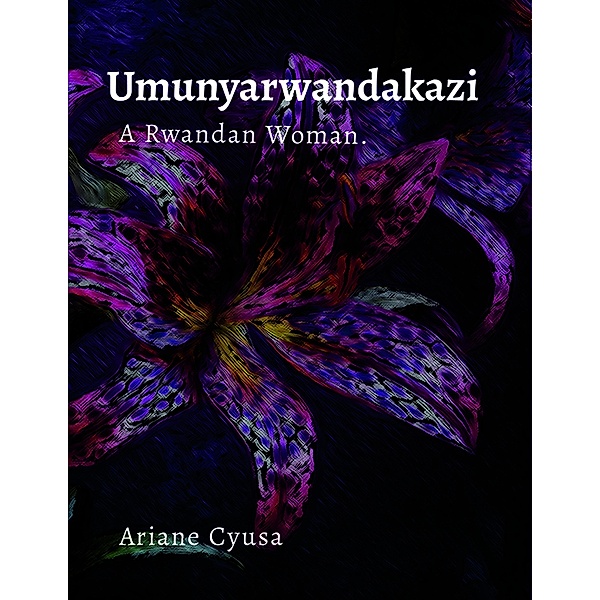 Umunyarwandakazi: A Rwandan Woman., Ariane Cyusa