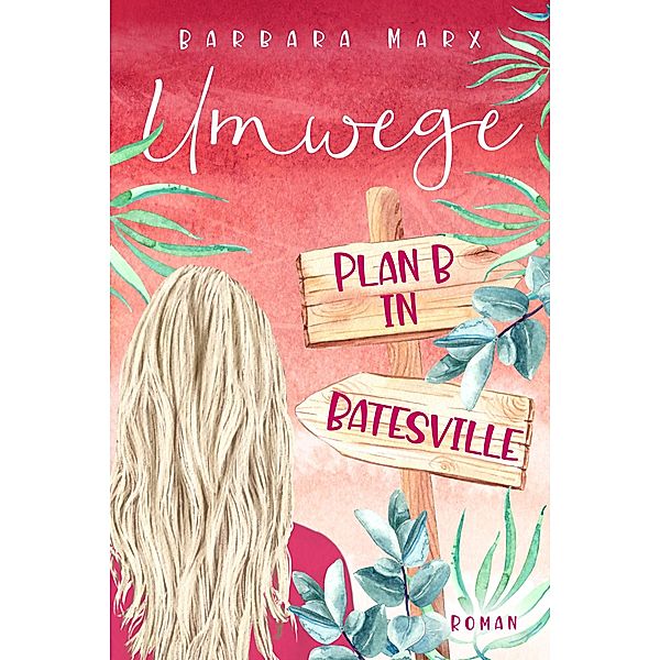 Umwege - Plan B in Batesville, Barbara Marx