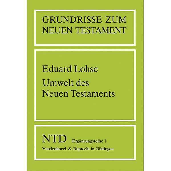 Umwelt des Neuen Testaments / Grundrisse zum Neuen Testament, Eduard Lohse