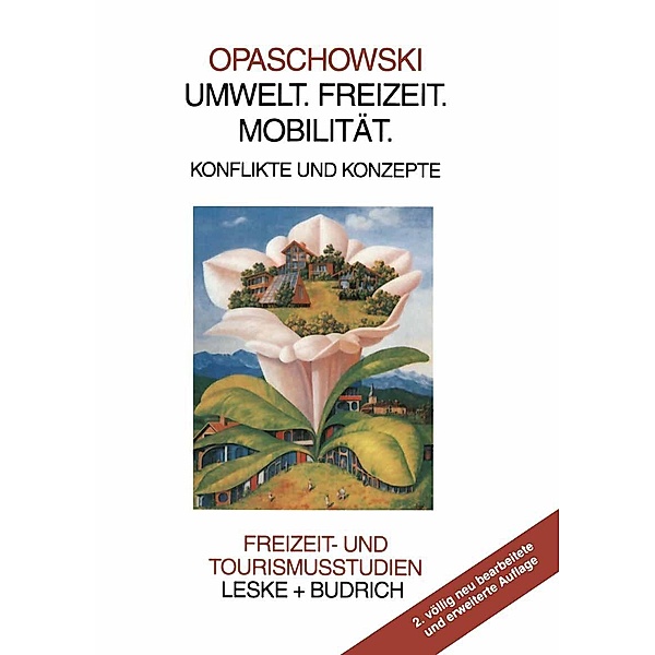 Umwelt. Freizeit. Mobilität / Freizeit- und Tourismusstudien Bd.4, Horst W. Opaschowski