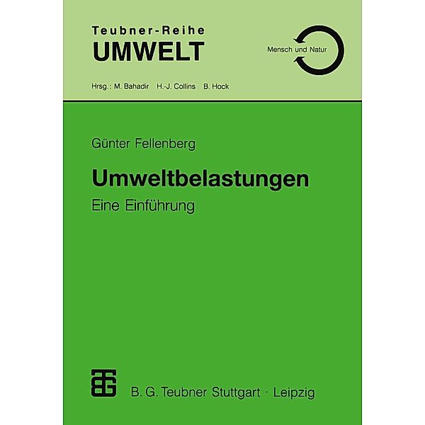 Umweltbelastungen / Teubner-Reihe Umwelt, Günter Fellenberg