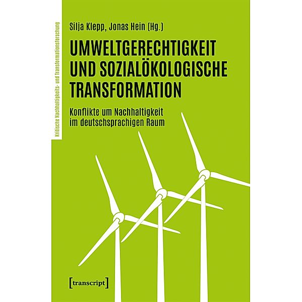 Umweltgerechtigkeit und sozialökologische Transformation / Kritische Nachhaltigkeits- und Transformationsforschung Bd.1
