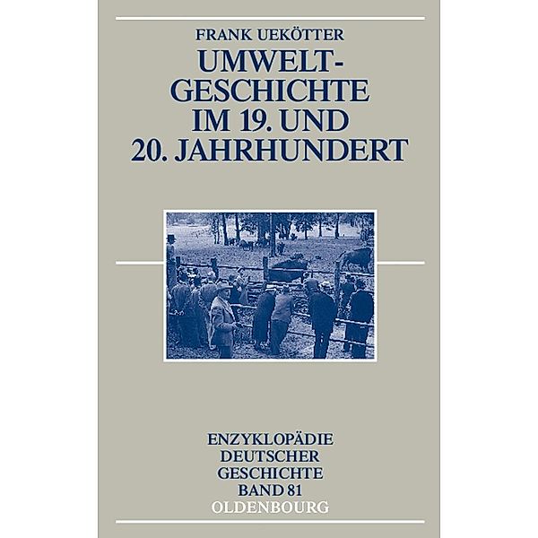 Umweltgeschichte im 19. und 20. Jahrhundert / Jahrbuch des Dokumentationsarchivs des österreichischen Widerstandes, Frank Uekötter