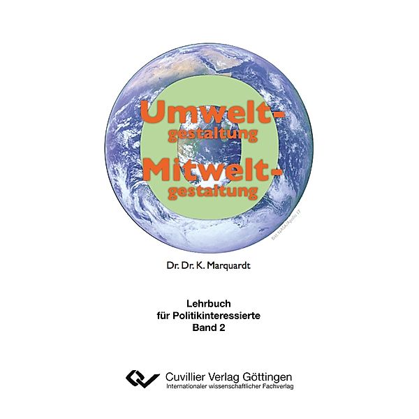 Umweltgestaltung - Mitweltgestaltung. Lehrbuch für Politikinteressierte, Band 2, Karlheinz Marquardt