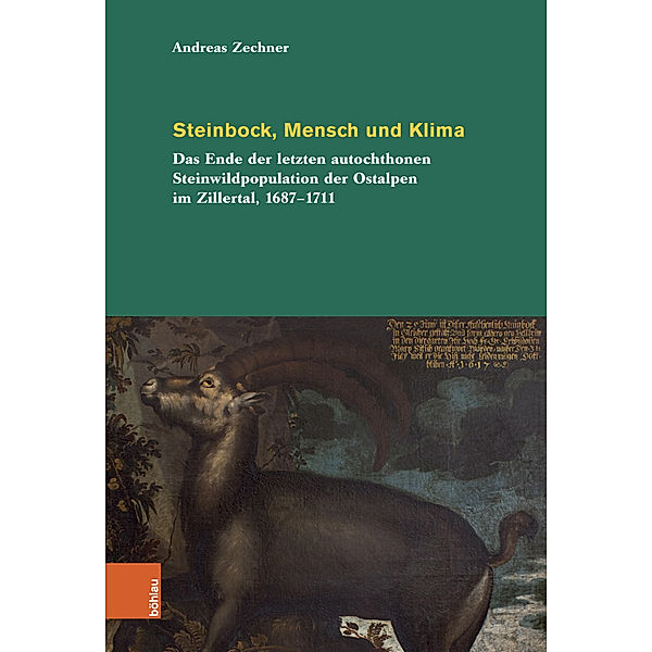 Umwelthistorische Forschungen / Band 010 / Steinbock, Mensch und Klima, Andreas Zechner