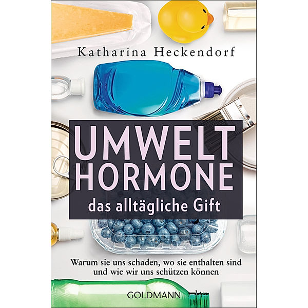 Umwelthormone - das alltägliche Gift, Katharina Heckendorf