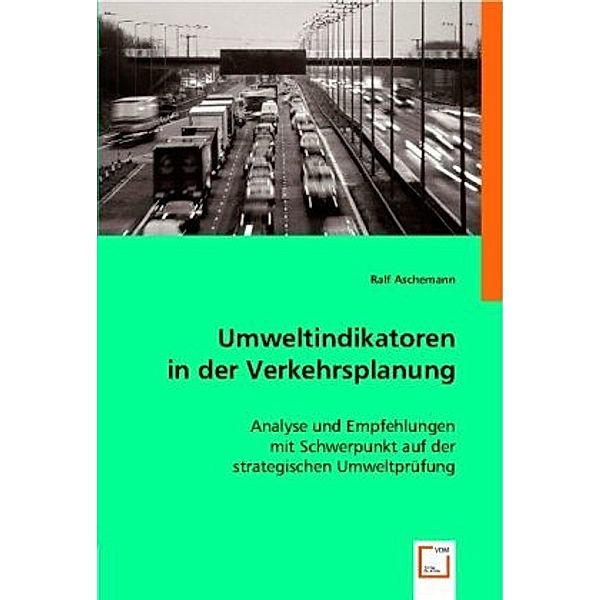 Umweltindikatoren in der Verkehrsplanung, Ralf Aschemann