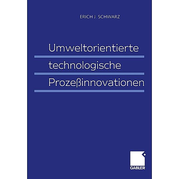 Umweltorientierte technologische Prozessinnovationen, Erich J. Schwarz