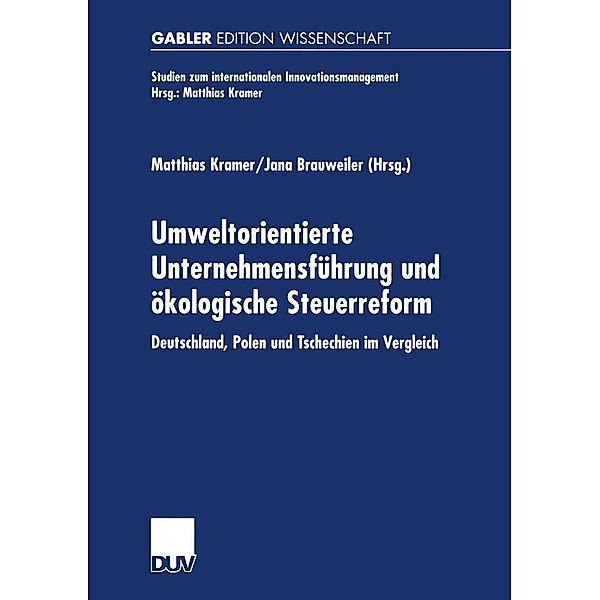 Umweltorientierte Unternehmensführung und ökologische Steuerreform / Studien zum internationalen Innovationsmanagement