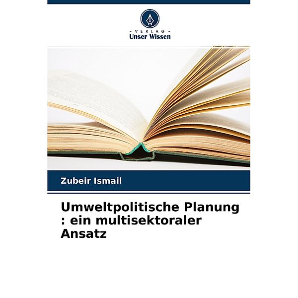 Umweltpolitische Planung : ein multisektoraler Ansatz, Zubeir Ismail