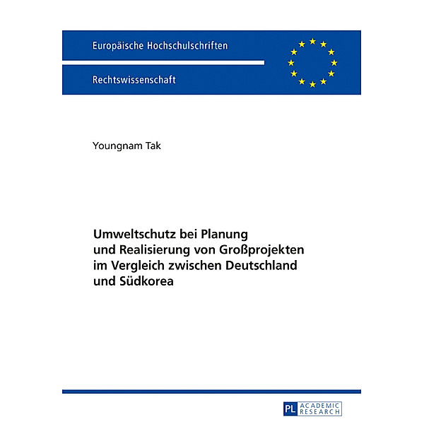 Umweltschutz bei Planung und Realisierung von Grossprojekten im Vergleich zwischen Deutschland und Südkorea, Youngnam Tak