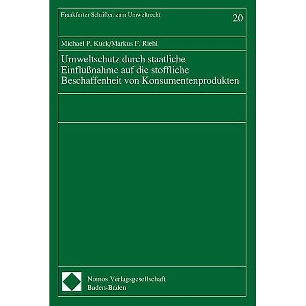 Umweltschutz durch staatliche Einflußnahme auf die stoffliche Beschaffenheit von Konsumentenprodukten, Michael P. Kuck, Markus F. Riehl