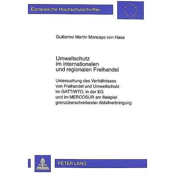 Umweltschutz im internationalen und regionalen Freihandel, Martin Moncayo von Hase