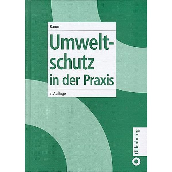 Umweltschutz in der Praxis, Fritz Baum