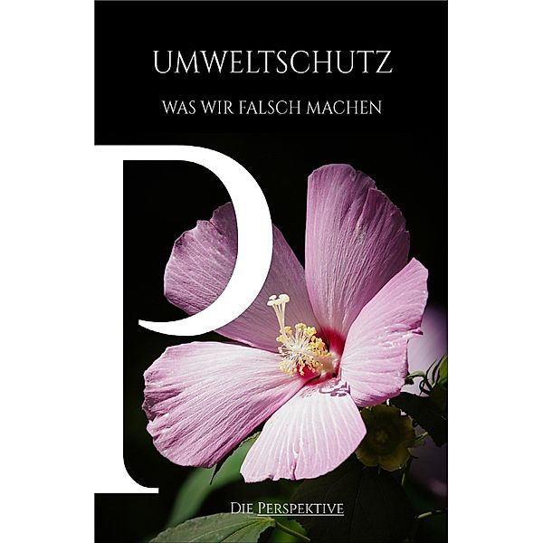 Umweltschutz - Was wir falsch machen, Maximilian Ziegler