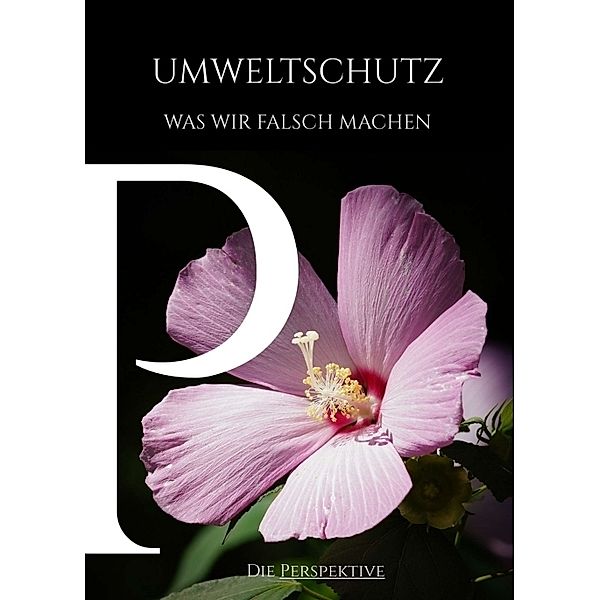 Umweltschutz - Was wir falsch machen, Maximilian Ziegler