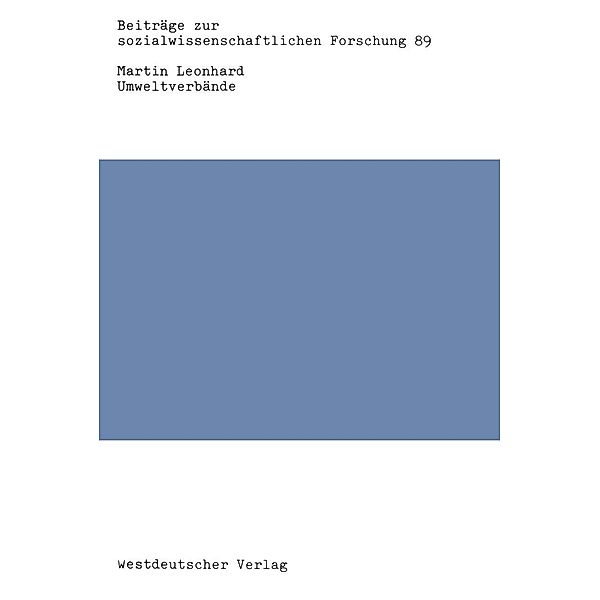 Umweltverbände / Beiträge zur sozialwissenschaftlichen Forschung, Martin Leonhard