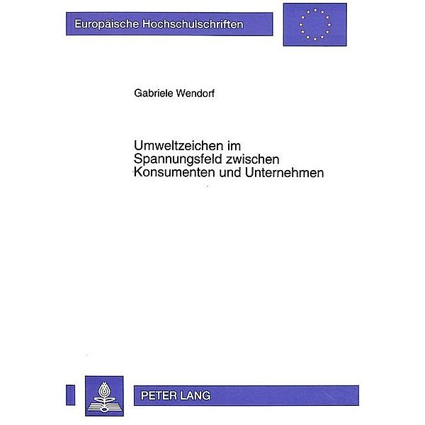 Umweltzeichen im Spannungsfeld zwischen Konsumenten und Unternehmen, Gabriele Wendorf