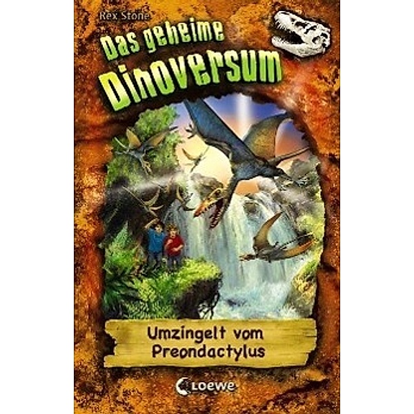Umzingelt vom Preondactylus / Das geheime Dinoversum Bd.17, Rex Stone
