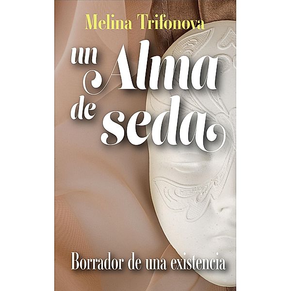 Un alma de seda: Borrador de una existencia, Melina Trifonova