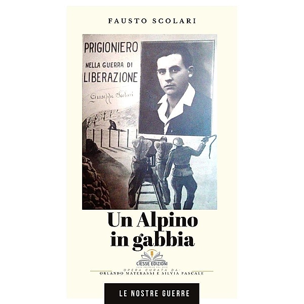 Un Alpino in gabbia / Le nostre guerre Bd.1, Fausto Scolari