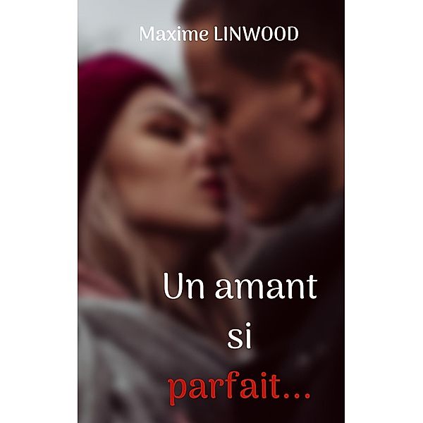 Un amant si parfait..., Maxime Linwood