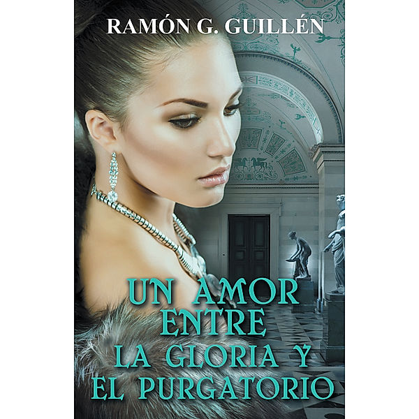 Un Amor Entre La Gloria Y El Purgatorio, Ramón G. Guillén