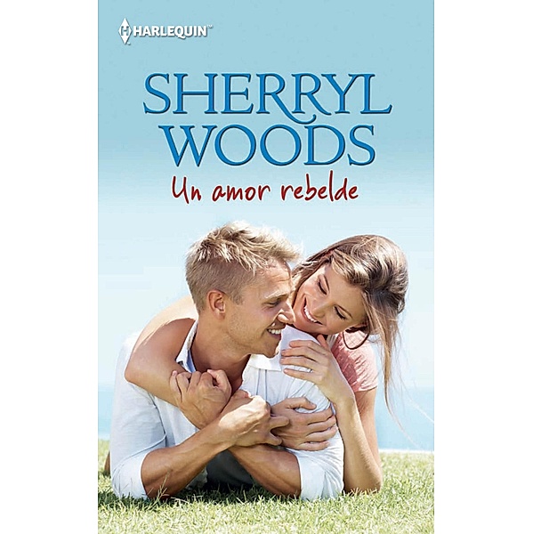 Un amor rebelde / Harlequin Sagas, Sherryl Woods