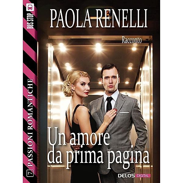 Un amore da prima pagina / Passioni Romantiche Bd.7, Paola Renelli