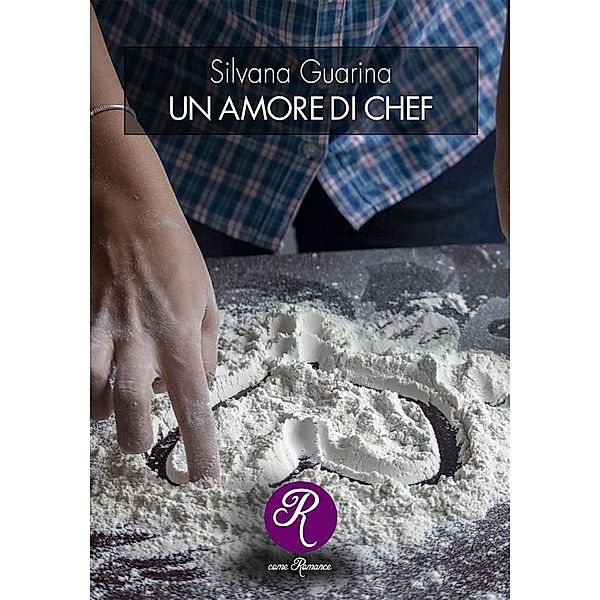 Un amore di chef / R come Romance, Silvana Guarina