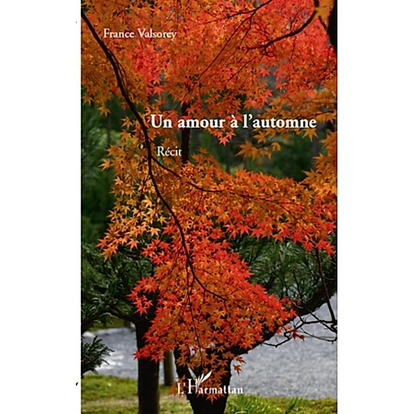 Un amour a l'automne / Harmattan, France Valsorey France Valsorey