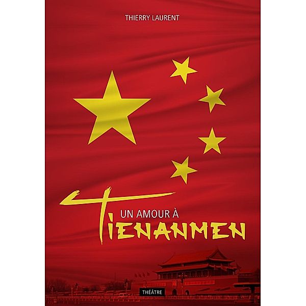 Un amour à Tienanmen, Thierry Laurent