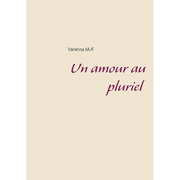 Un amour au pluriel, Vanessa M. A'