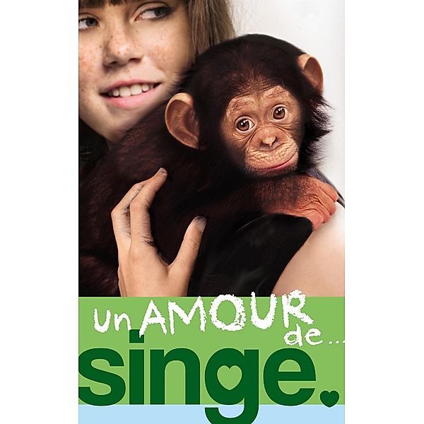 Un amour de... 2 - Un amour de singe / Un amour de... Bd.2, Lucy Courtenay