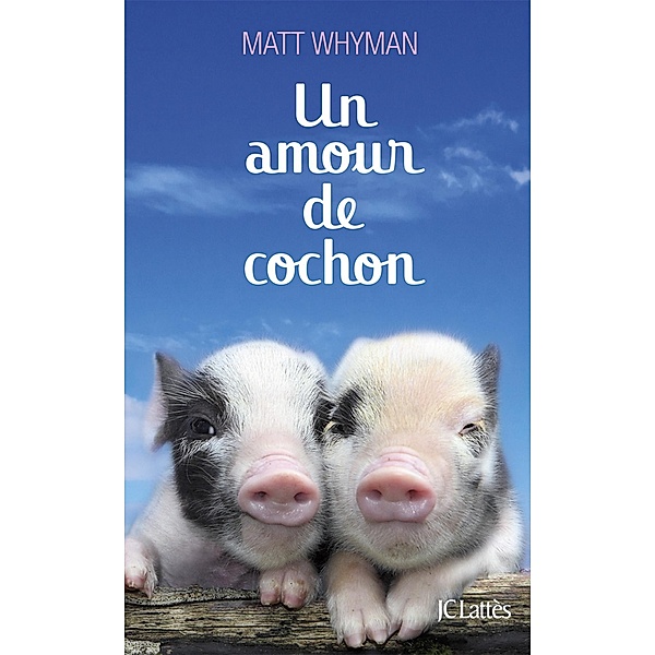 Un amour de cochon / Essais et documents, Matt Whyman