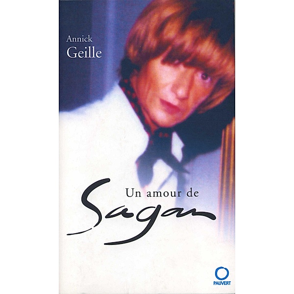 Un amour de Sagan / Littérature française, Annick Geille