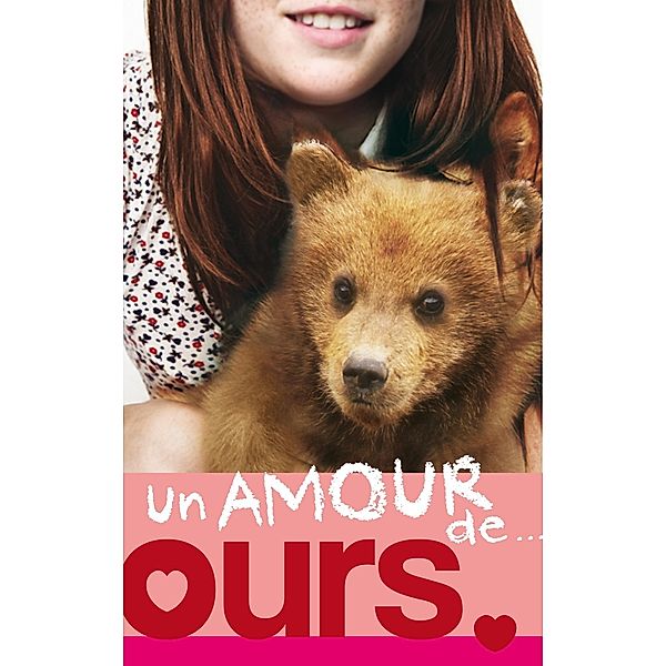 Un amour de... - Tome 3 - Un amour d'ours / Un amour de... Bd.3, Lucy Courtenay