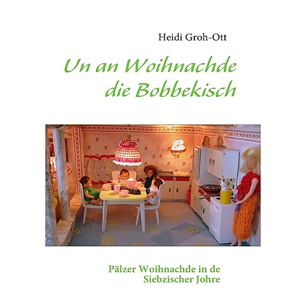 Un an Woihnachde die Bobbekisch, Heidi Groh-Ott