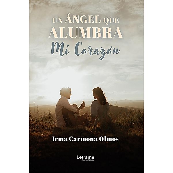 Un ángel que alumbra mi corazón, Irma Carmona Olmos
