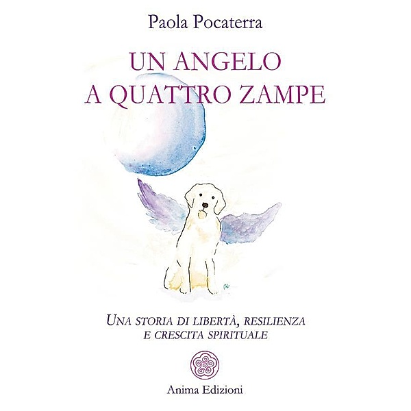 Un angelo a quattro zampe, Paola Pocaterra